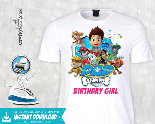 Paw Patrol DAD of the Birthday Girl Shirt - Paw Patrol  Iron On Printable Decal - Digital Transfer - INSTANT DOWNLOAD