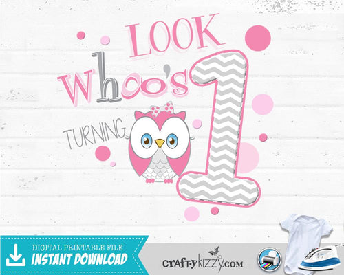 Look Whoo's Turning One Iron On T-shirt Transfer - Owl First Birthday Girl Tshirt - Owl Digital Transfer Decal - INSTANT DOWNLOAD