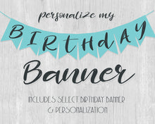 Personalize My Birthday Banner - Includes Happy Birthday Pennant Banner of Choice and Personalization - CraftyKizzy
