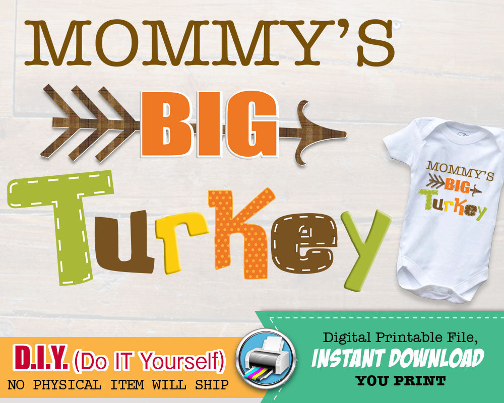 Thanksgiving Outfit Iron On Printable - Mommy's BIG Turkey Transfer - Halloween Baby Outfit  INSTANT Download - CraftyKizzy