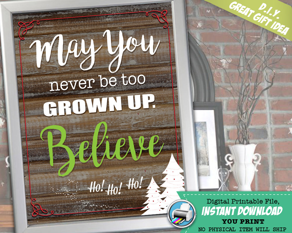 May You Never Be Too Grown Up Believe Art Print - Believe Christmas Quote - Holiday Gift Rustic Wall Decor INSTANT DOWNLOAD - CraftyKizzy