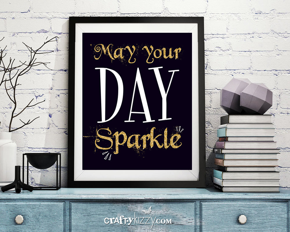 May Your Day Sparkle Wall Art Print - Inspirational Quote - Digital Prints - Cheerful Wall Decor - INSTANT DOWNLOAD - CraftyKizzy